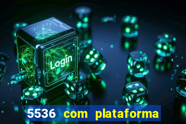 5536 com plataforma de jogos